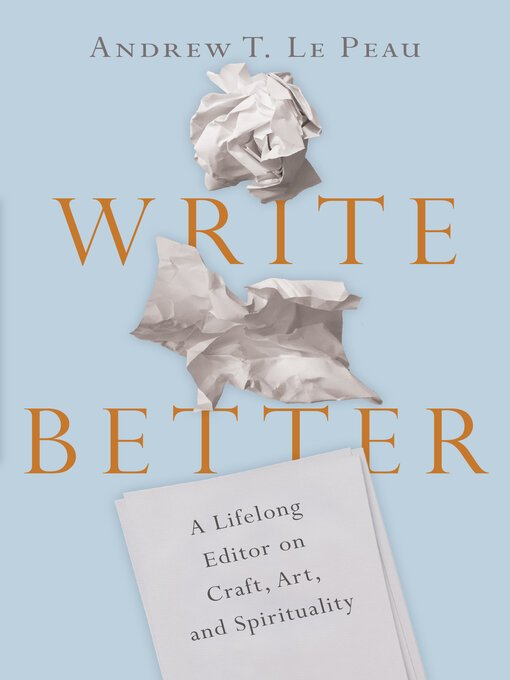 Title details for Write Better by Andrew T. Le Peau - Available